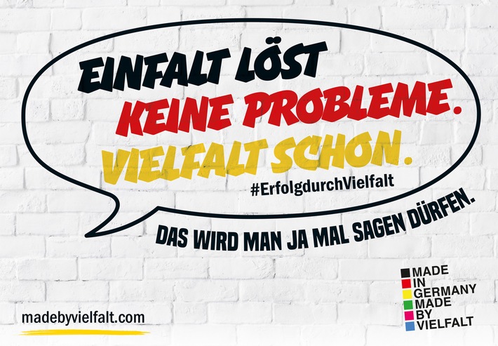 Einfalt löst keine Probleme. Das wird man ja mal sagen dürfen. / „Made in Germany – Made by Vielfalt“ startet Kampagne zu den Landtagswahlen