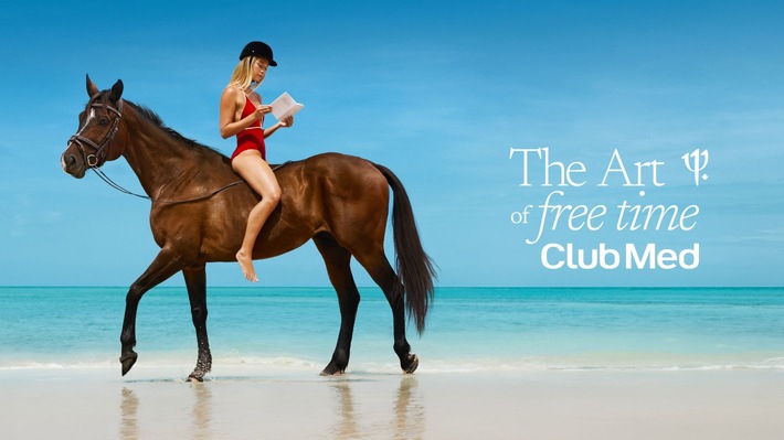 Club Med präsentiert „The Art of Free Time“ – eine neue Markenplattform, die freie Zeit als den wahren Luxus neu definiert