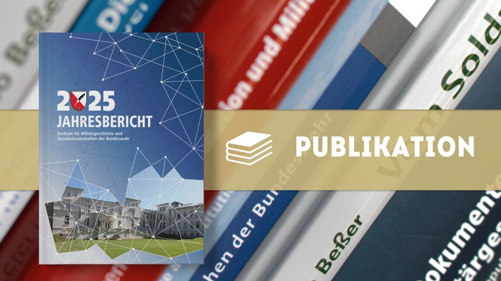 Neuer Jahresbericht: Das ZMSBw im Jahr 2025